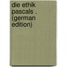 Die Ethik Pascals . (German Edition) door Bornhausen Karl