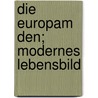 Die Europam Den; Modernes Lebensbild by Ernst Willkomm