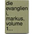 Die Evanglien I, Markus, Volume 1...