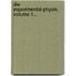 Die Experimental-physik, Volume 1...
