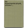 Die Experimental-physik, Volume 1... door Jacob Heussi