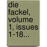 Die Fackel, Volume 1, Issues 1-18... by Unknown