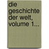 Die Geschichte Der Welt, Volume 1... by Carl Wernicke