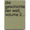 Die Geschichte Der Welt, Volume 2... by Carl Wernicke