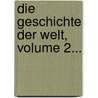 Die Geschichte Der Welt, Volume 2... door Carl Wernicke