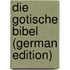 Die Gotische Bibel  (German Edition)