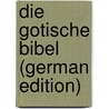 Die Gotische Bibel  (German Edition) door Erich Mayr