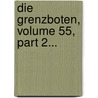 Die Grenzboten, Volume 55, Part 2... door Onbekend