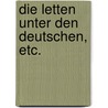 Die Letten unter den Deutschen, etc. door J. Von Dorneth