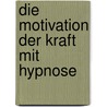 Die Motivation der Kraft mit Hypnose door David Woods