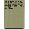 Die Tirolische Weisthuemer, Iv Theil door Kaiserl. Akademie Der Wissenschaften In Wien