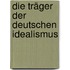 Die Träger der deutschen Idealismus