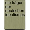 Die Träger der deutschen Idealismus by Rudolf Eucken