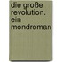 Die große Revolution. Ein Mondroman