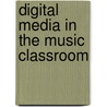 Digital Media in the Music Classroom door James Cross