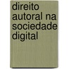 Direito Autoral Na Sociedade Digital by Alexandre Pires Vieira