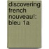 Discovering French Nouveau!: Bleu 1a