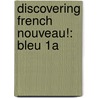 Discovering French Nouveau!: Bleu 1a by Valette