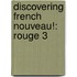Discovering French Nouveau!: Rouge 3