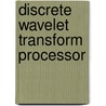 Discrete Wavelet Transform Processor door Soon Chieh Lim