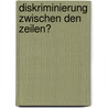 Diskriminierung zwischen den Zeilen? door Jan Schoenmakers