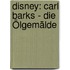 Disney: Carl Barks - Die Ölgemälde