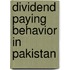 Dividend Paying Behavior in Pakistan