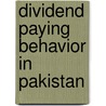 Dividend Paying Behavior in Pakistan door Muhammad Azeem