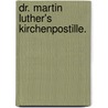 Dr. Martin Luther's Kirchenpostille. door Martin Luther