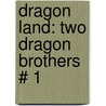 Dragon Land: Two Dragon Brothers # 1 door Beth Westphal