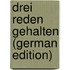 Drei Reden Gehalten (German Edition)
