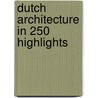 Dutch Architecture in 250 Highlights door Suzanne Mulder