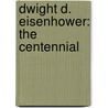 Dwight D. Eisenhower: The Centennial door Elizabeth R. Snoke