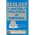 Ecology and the Politics of Survival