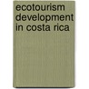 Ecotourism Development in Costa Rica door Andrew Miller