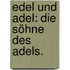 Edel und Adel: Die Söhne des Adels.
