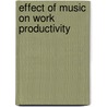 Effect Of Music On Work Productivity by Vickram Kiran