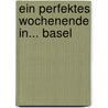 Ein perfektes Wochenende in... Basel door Sabine Danek