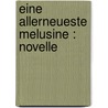 Eine allerneueste Melusine : Novelle by Bulow