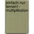 Einfach nur lernen! - Multiplikation