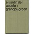 El Jardin del Abuelo = Grandpa Green