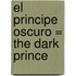 El Principe Oscuro = The Dark Prince