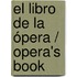 El libro de la ópera / Opera's Book