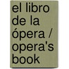 El libro de la ópera / Opera's Book door Jose Maria Martin Triana