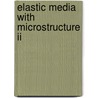 Elastic Media With Microstructure Ii door I.A. Kunin