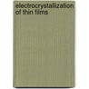 Electrocrystallization of thin films by Archana Mallik