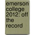 Emerson College 2012: Off the Record