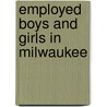 Employed Boys and Girls in Milwaukee by Alice Channing