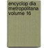 Encyclop Dia Metropolitana Volume 16