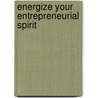 Energize Your Entrepreneurial Spirit door Scott Ward